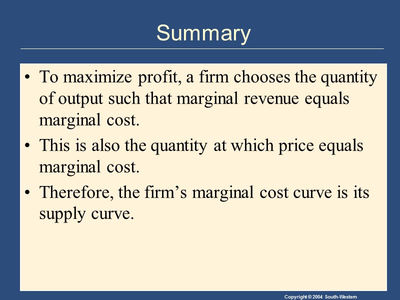 Summary To maximize profit, a firm chooses the quantity of output such that marginal